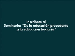 Seminario educación precedente