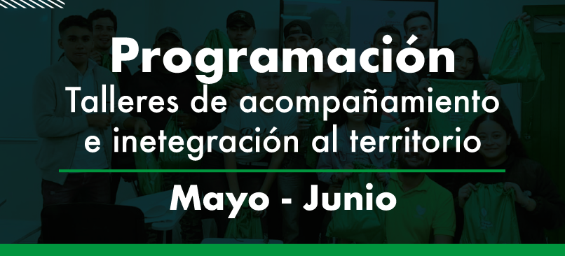 Programación Talleres de acompañamiento e integración al territorio mayo- junio