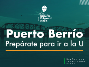 Texto Puerto Berrío, prepárate para ir a la U