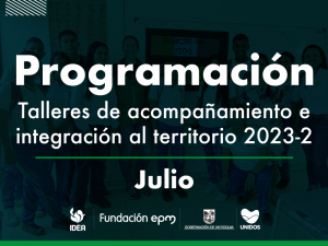 Programación de talleres de acompañamiento e integración al territorio - Julio
