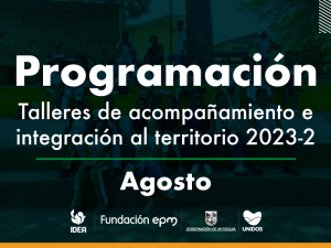Programación talleres de acompañamiento e integración al territorio 2023-2 agosto